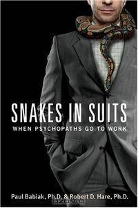 Snakes in Suits: When Psychopaths Go to Work