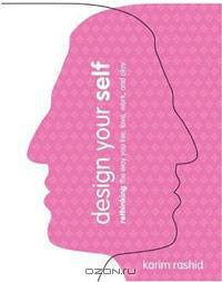 Design Your Self: Rethinking the Way You Live, Love, Work, and Play