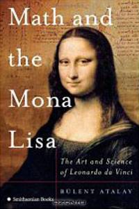 Math and the Mona Lisa: The Art and Science of Leonardo da Vinci
