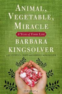 Animal, Vegetable, Miracle: A Year of Food Life
