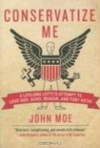 Conservatize Me: A Lifelong Lefty