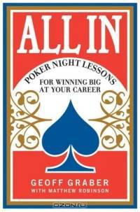 All In : Poker Night Lessons for Winning Big at Your Career