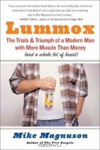 Lummox: The Trials and Triumph of a Modern Man With More Muscle Than Money (And a Whole Lot of Heart)