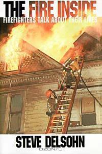 The Fire Inside: Firefighters Talk About Their Lives