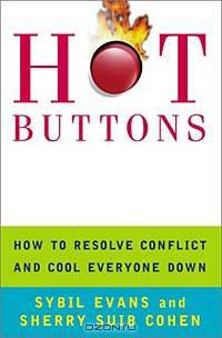Hot Buttons: How to Resolve Conflict and Cool Everyone Down