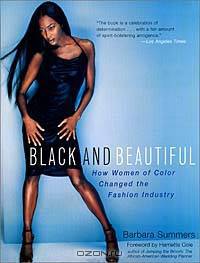 Black and Beautiful : How Women of Color Changed the Fashion Industry