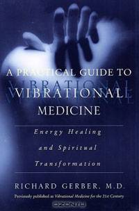 A Practical Guide to Vibrational Medicine: Energy Healing and Spiritual Transformation