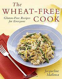 The Wheat-Free Cook: Gluten-Free Recipes for Everyone