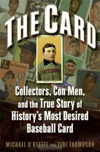 The Card: Collectors, Con Men, and the True Story of History