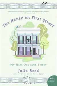 The House on First Street: My New Orleans Story (P.S.)