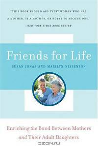 Friends for Life: Enriching the Bond Between Mothers and Their Adult Daughters