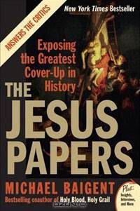 The Jesus Papers: Exposing the Greatest Cover-Up in History