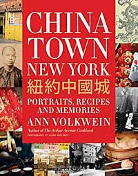 Chinatown New York: Portraits, Recipes, and Memories