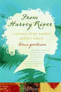 From Harvey River: A Memoir of My Mother and Her Island