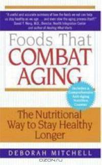 Foods That Combat Aging: The Nutritional Way to Stay Healthy Longer
