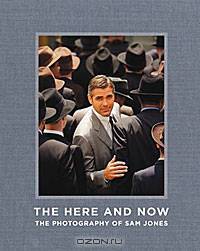 The Here and Now: The Photography of Sam Jones