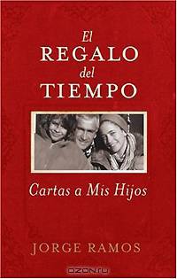 El Regalo del Tiempo: Cartas a Mis Hijos