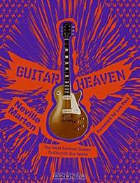 Guitar Heaven: The Most Famous Guitars to Electrify Our World