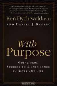 With Purpose: Going from Success to Significance in Work and Life