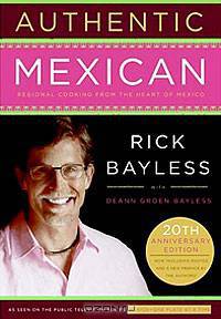 Authentic Mexican 20th Anniversary Ed: Regional Cooking from the Heart of Mexico