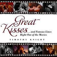 Great Kisses: ...and Famous Lines Right Out of the Movies