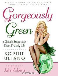 Gorgeously Green: 8 Simple Steps to an Earth-Friendly Life