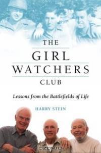The Girl Watchers Club : Lessons from the Battlefields of Life