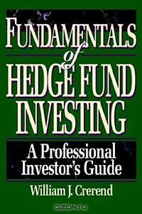 Fundamentals of Hedge Fund Investing: A Professional Investor