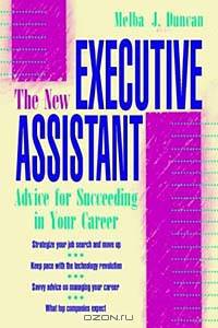 The New Executive Assistant: Advice for Succeeding in Your Career