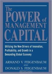 The Power of Management Capital : Utilizing the New Drivers of Innovation, Profitability and Growth in a Demanding Global Economy