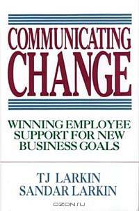 Communicating Change: Winning Employee Support for New Business Goals