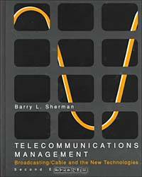 Telecommunications Management: Broadcasting Cable and The New Technologies