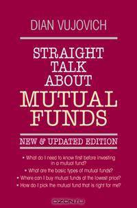 Straight Talk About Mutual Funds: New and Updated Edition