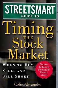 Streetsmart Guide to Timing the Stock Market: When to Buy, Sell and Sell Short