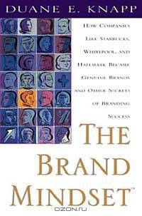 The Brand Mindset: Five Essential Strategies for Building Brand Advantage Throughout Your Company