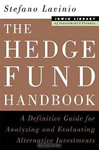 The Hedge Fund Handbook: A Definitive Guide for Analyzing and Evlaluating Alternative Investments