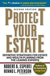 Protect Your Estate: Definitive Strategies for Estate and Wealth Planning from the Leading Experts