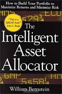 The Intelligent Asset Allocator: How to Build Your Portfolio to Maximize Returns and Minimize Risk