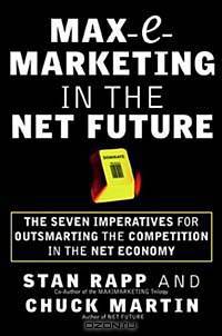 Max-E-Marketing in the Net Future: The Seven Imperatives for Outsmarting the Competition