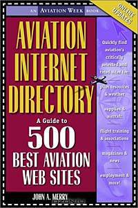 Aviation Internet Directory: A Guide to the 500 Best Web Sites