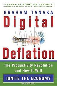 Digital Deflation : The Productivity Revolution and How It Will Ignite the Economy