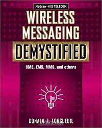 Wireless Messaging Demystified: SMS, EMS, MMS, IM, and others