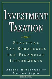 Investment Taxation : Practical Tax Strategies for Financial Instruments