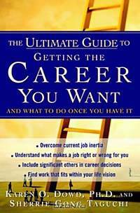 The Ultimate Guide to Getting The Career You Want : (And What do Do Once You Have It)