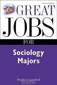 Great Jobs for Sociology Majors, 2nd Ed.