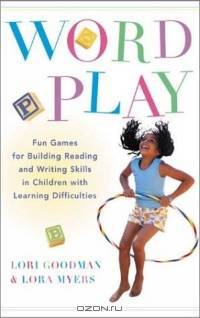 Wordplay : Fun games for Building Reading and Writing Skills in Children With Learning Difficulties