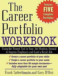 The Career Portfolio Workbook: Using the Newest Tool in Your Job-Hunting Arsenal to Impress Employers and Land a great Job!