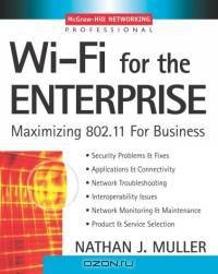 Wi-Fi for the Enterprise : Maximizing 802.11 For Business