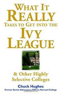 What It Really Takes to Get Into Ivy League and Other Highly Selective Colleges