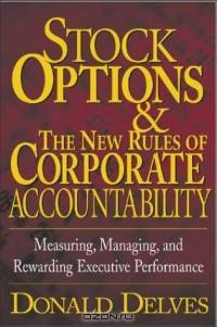 Stock Options and the New Rules of Corporate Accountability : Measuring, Managing, and Rewarding Executive Performance